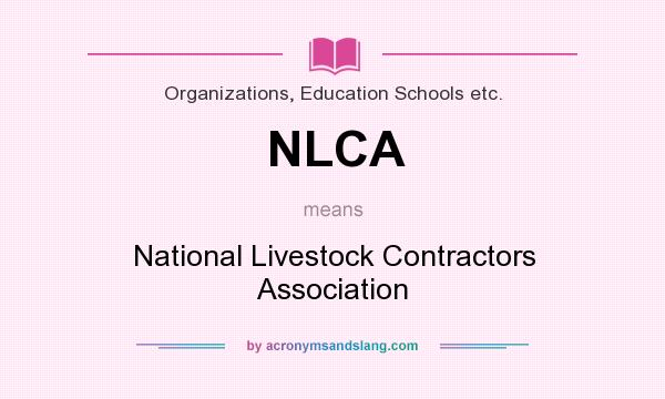 What does NLCA mean? It stands for National Livestock Contractors Association