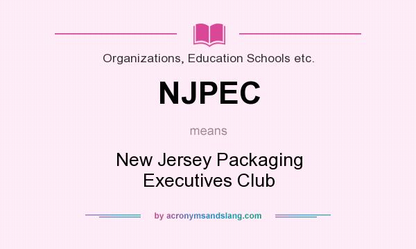 What does NJPEC mean? It stands for New Jersey Packaging Executives Club