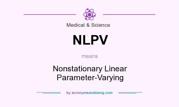 What does NLPV mean? It stands for Nonstationary Linear Parameter-Varying