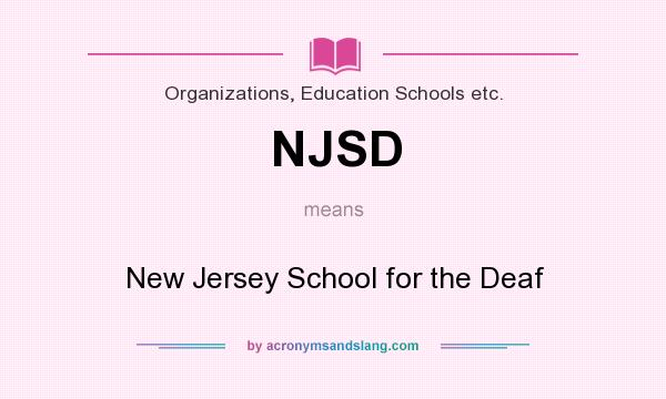 What does NJSD mean? It stands for New Jersey School for the Deaf