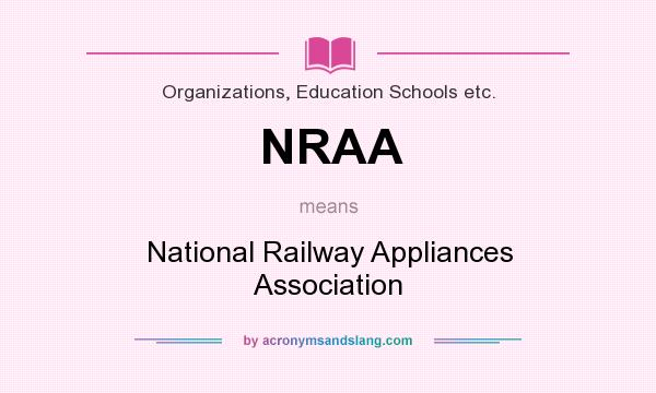 What does NRAA mean? It stands for National Railway Appliances Association