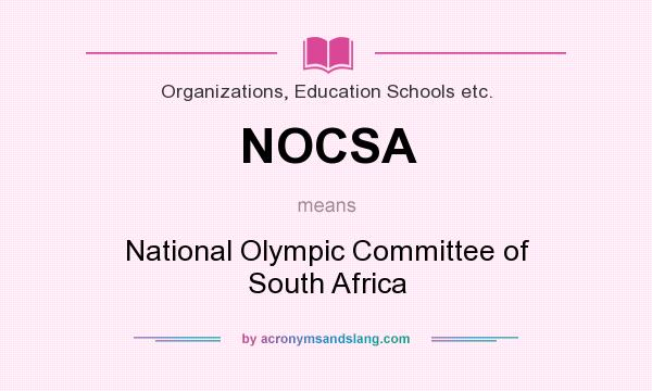 What does NOCSA mean? It stands for National Olympic Committee of South Africa
