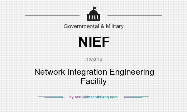 What does NIEF mean? It stands for Network Integration Engineering Facility