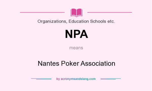 What does NPA mean? It stands for Nantes Poker Association