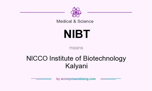What does NIBT mean? It stands for NICCO Institute of Biotechnology Kalyani