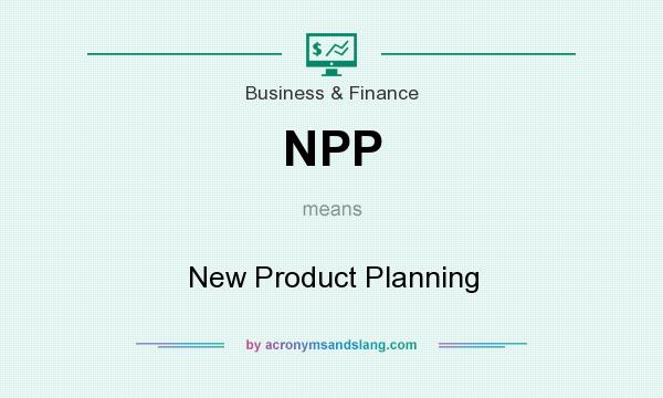 What does NPP mean? It stands for New Product Planning