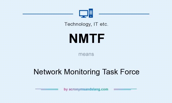 What does NMTF mean? It stands for Network Monitoring Task Force
