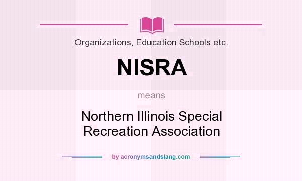 What does NISRA mean? It stands for Northern Illinois Special Recreation Association
