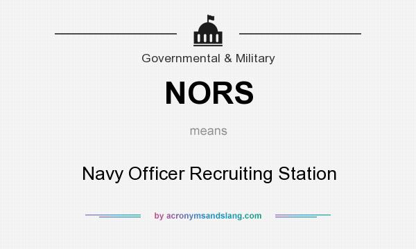 What does NORS mean? It stands for Navy Officer Recruiting Station
