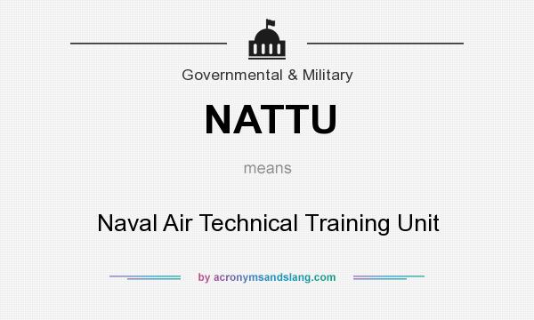 What does NATTU mean? It stands for Naval Air Technical Training Unit
