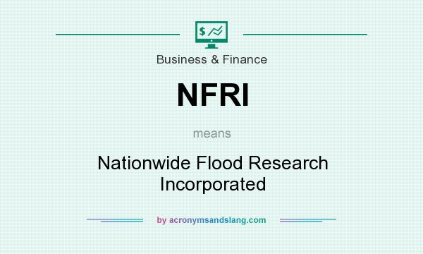 What does NFRI mean? It stands for Nationwide Flood Research Incorporated