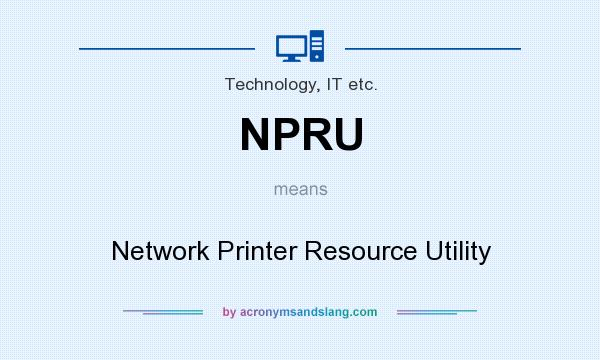 What does NPRU mean? It stands for Network Printer Resource Utility