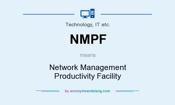What does NMPF mean? It stands for Network Management Productivity Facility
