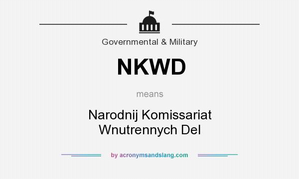 What does NKWD mean? It stands for Narodnij Komissariat Wnutrennych Del