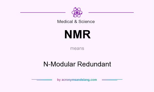 What does NMR mean? It stands for N-Modular Redundant