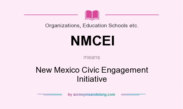What does NMCEI mean? It stands for New Mexico Civic Engagement Initiative