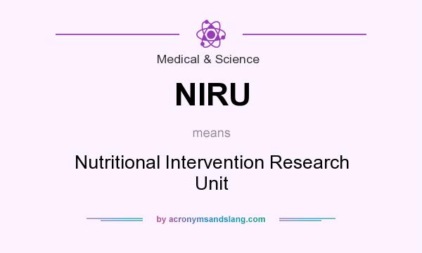 What does NIRU mean? It stands for Nutritional Intervention Research Unit