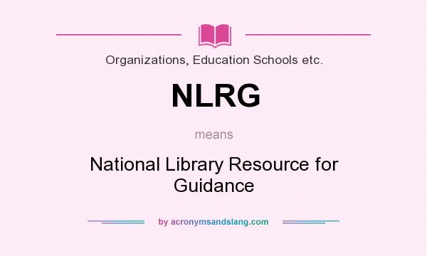 What does NLRG mean? It stands for National Library Resource for Guidance