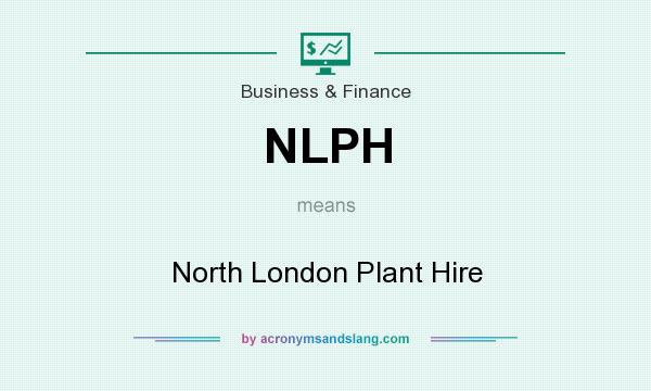 What does NLPH mean? It stands for North London Plant Hire