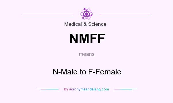 What does NMFF mean? It stands for N-Male to F-Female