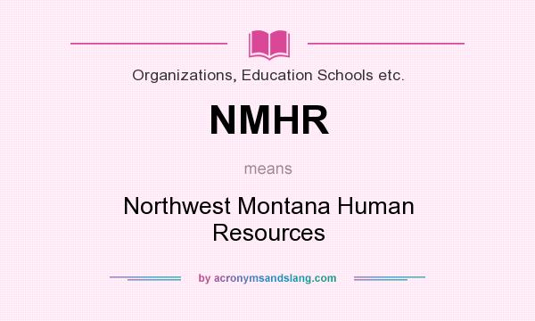 What does NMHR mean? It stands for Northwest Montana Human Resources