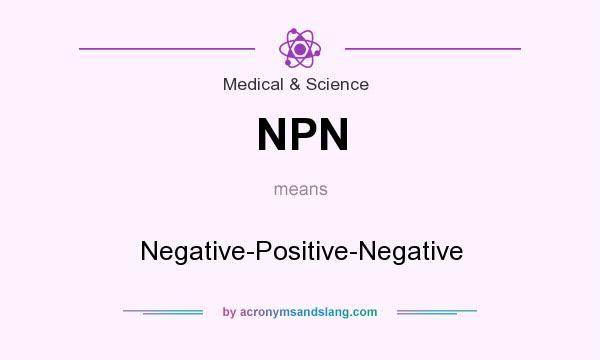 What does NPN mean? It stands for Negative-Positive-Negative