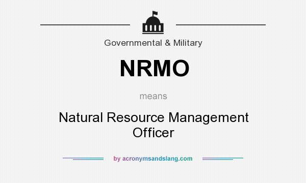 What does NRMO mean? It stands for Natural Resource Management Officer