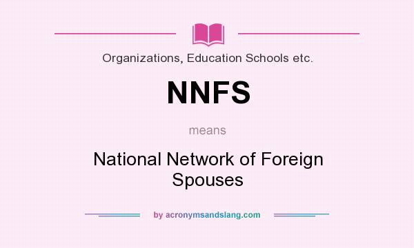 What does NNFS mean? It stands for National Network of Foreign Spouses