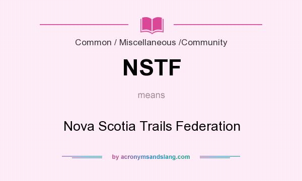 What does NSTF mean? It stands for Nova Scotia Trails Federation