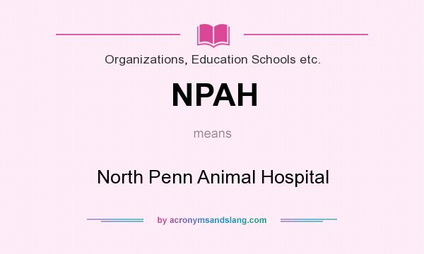 What does NPAH mean? It stands for North Penn Animal Hospital