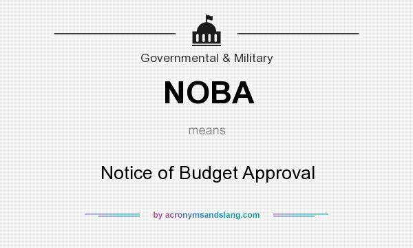What does NOBA mean? It stands for Notice of Budget Approval