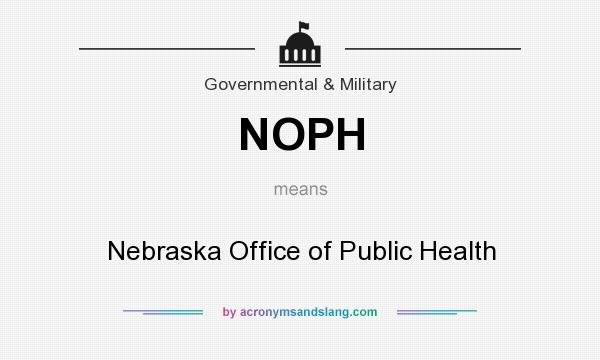 What does NOPH mean? It stands for Nebraska Office of Public Health