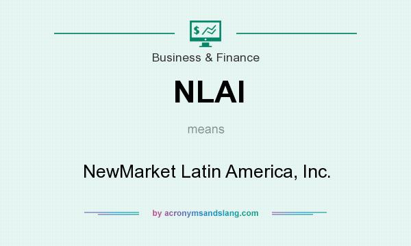 What does NLAI mean? It stands for NewMarket Latin America, Inc.