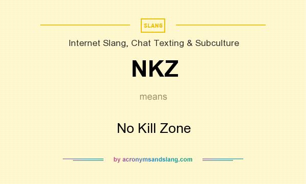 What does NKZ mean? It stands for No Kill Zone