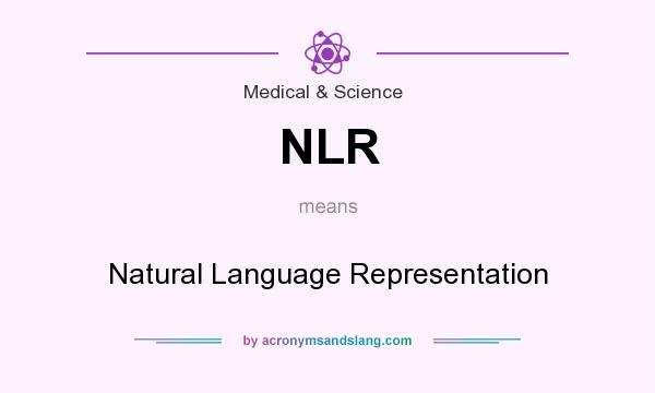 What does NLR mean? It stands for Natural Language Representation