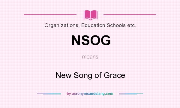 What does NSOG mean? It stands for New Song of Grace