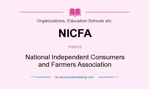 What does NICFA mean? It stands for National Independent Consumers and Farmers Association