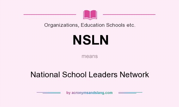 What does NSLN mean? It stands for National School Leaders Network
