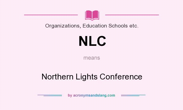 What does NLC mean? It stands for Northern Lights Conference