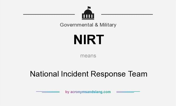 What does NIRT mean? It stands for National Incident Response Team