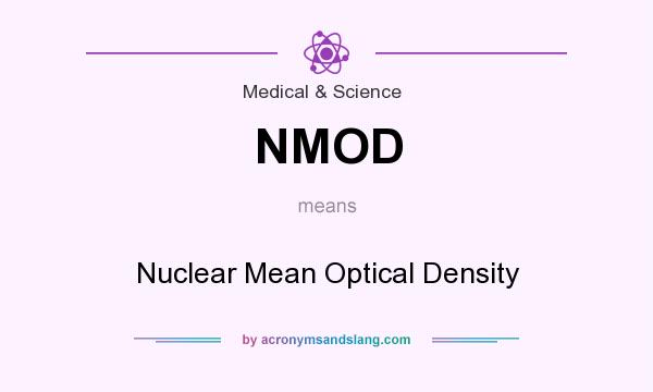 What does NMOD mean? It stands for Nuclear Mean Optical Density