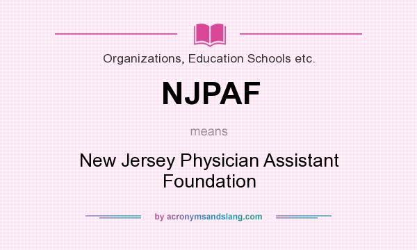 What does NJPAF mean? It stands for New Jersey Physician Assistant Foundation