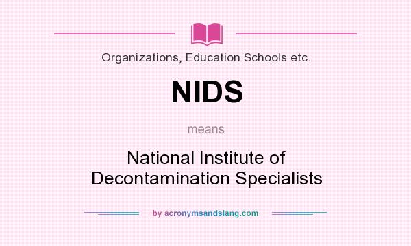 What does NIDS mean? It stands for National Institute of Decontamination Specialists