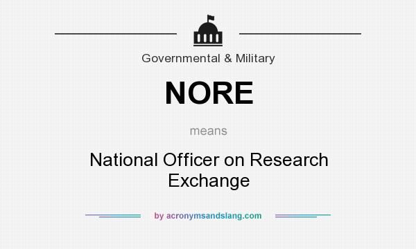 What does NORE mean? It stands for National Officer on Research Exchange