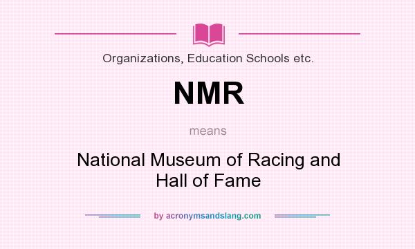 What does NMR mean? It stands for National Museum of Racing and Hall of Fame