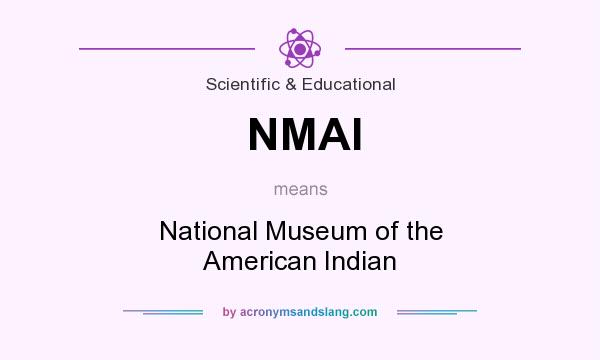 What does NMAI mean? It stands for National Museum of the American Indian
