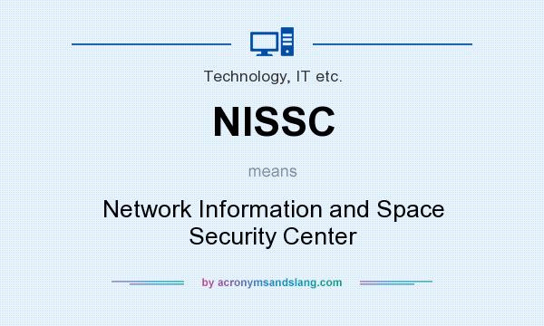 What does NISSC mean? It stands for Network Information and Space Security Center