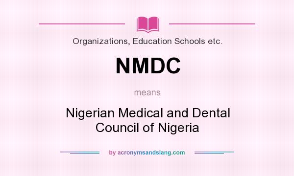 What does NMDC mean? It stands for Nigerian Medical and Dental Council of Nigeria