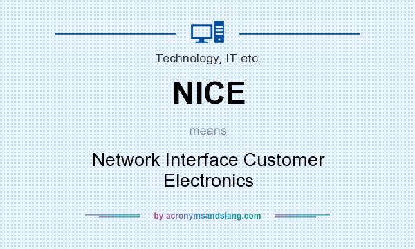 What does NICE mean? It stands for Network Interface Customer Electronics
