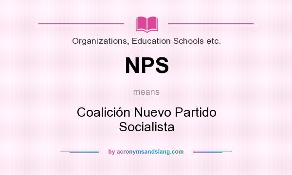 What does NPS mean? It stands for Coalición Nuevo Partido Socialista